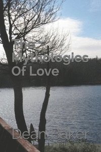 bokomslag The Mythologies Of Love