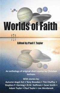 bokomslag Worlds of Faith: An Anthology of Original Christian Short Stories