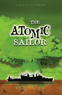 bokomslag The Atomic Sailor: A story about fathers and sons, family secrets, and generations of sailors struggling with PTSD.