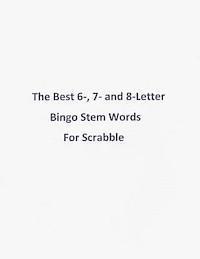 The Best 6-, 7- and 8-Letter Bingo Stem Words For Scrabble 1