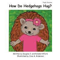 bokomslag How Do Hedgehogs Hug? Trade Version: - Many Ways to Show Love
