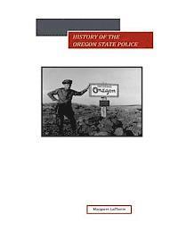 Margaret Laplante - History of the Oregon State Police, Häftad