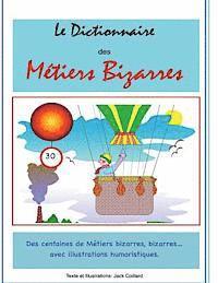 bokomslag Le Dictionnaire des Metiers Bizarres