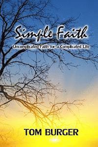bokomslag Simple Faith: Uncomplicated Faith for a Complicated Life