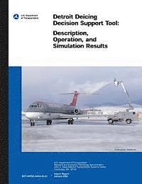 U. S. Department of Transportation, Jonathan T. Lee - Detroit Deicing Decision Support Tool: Description, Operation, and Simulation Results, Häftad