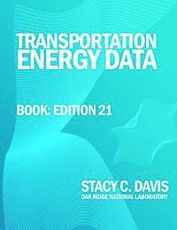 U. S. Department of Energy, Stacy C. Davis - Transportation Energy Data Book: Edition 21, Häftad