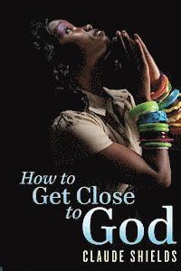 bokomslag How to get close to God