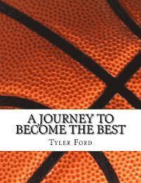 bokomslag A Journey To Become The Best: A Journey To Become The Best