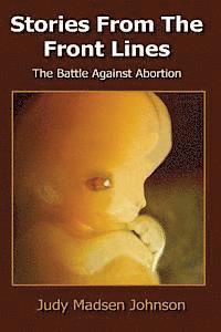 bokomslag Stories from the Front Lines: The Battle Against Abortion