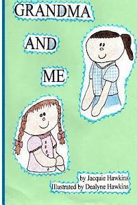 bokomslag Grandma and Me: Grandma and Me is a book I wrote for my three year old granddaughter when I had to move to another state and did not w