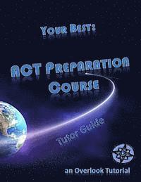 bokomslag Your Best: ACT Preparation Course Tutor Guide: an Overlook Tutorial