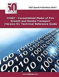 bokomslag CFAST - Consolidated Model of Fire Growth and Smoke Transport (Version 6): Technical Reference Guide