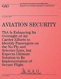 bokomslag Aviation Security: TSA Is Enhancing Its Oversight of Air Carrier Efforts to Identify Passengers on the No Fly and Selectee Lists, but Exp