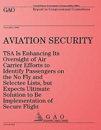 Aviation Security: TSA Is Enhancing Its Oversight of Air Carrier Efforts to Identify Passengers on the No Fly and Selectee Lists, but Exp 1