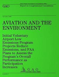 Aviation and the Environment: Initial Voluntary Airport Low Emissions Program Projects Reduce Emissions, and FAA Plans to Assess the Program's Overa 1