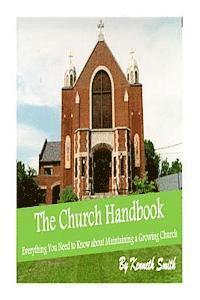 bokomslag The Church Handbook: Everything You Need to Know about Maintaining a Growing Church