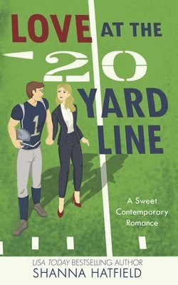 Shanna Hatfield - Love at the 20-Yard Line, Häftad
