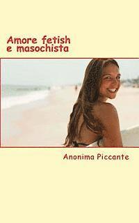bokomslag Amore Fetish E Masochista: Racconti Erotici