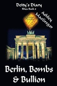 bokomslag Rhea-8 Berlin, Bombs & Bullion