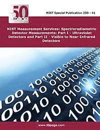 bokomslag NIST Measurement Services: Spectroradiometric Detector Measurements: Part I - Ultraviolet Detectors and Part II - Visible to Near-Infrared Detect