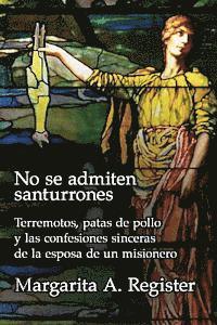 bokomslag No se admiten santurrones: Terremotos, patas de pollo y las confesiones sinceras de la esposa de un misionero