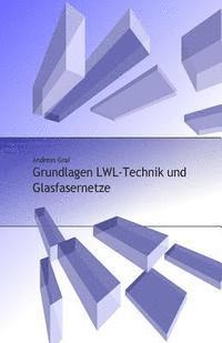 bokomslag Grundlagen LWL-Technik und Glasfasernetze