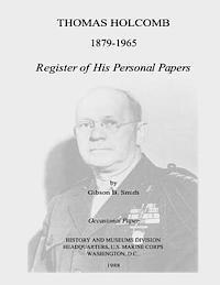 Thomas Holcomb 1879-1965: Register of His Personal Papers 1
