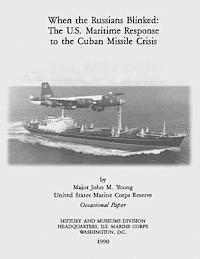 bokomslag When the Russians Blinked: The U.S. Maritime Response to the Cuban Missile Crisis