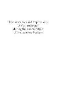 bokomslag Reminiscences and Impressions: A Visit to Rome during the Canonization of the Japanese Martyrs