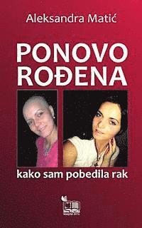 bokomslag Ponovo Rodjena: Kako Sam Pobedila Rak