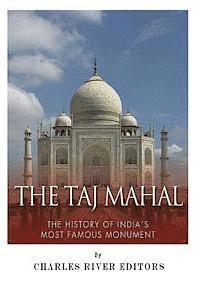 bokomslag The Taj Mahal: The History of India's Most Famous Monument