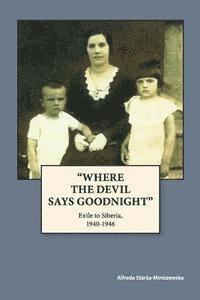 bokomslag 'Where The Devil Says Goodnight': Exile to Siberia, 1940-1946