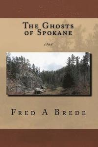 bokomslag The Ghosts of Spokane: 1896