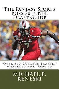 bokomslag The Fantasy Sports Boss 2014 NFL Draft Guide: Over 500 Players Analyzer and Ranked