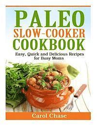 bokomslag Paleo Slow-Cooker Cookbook: Easy, Quick and Delicious Recipes for Busy Moms