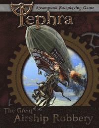 bokomslag The Great Airship Robbery: An Adventure for Tephra: the Steampunk RPG
