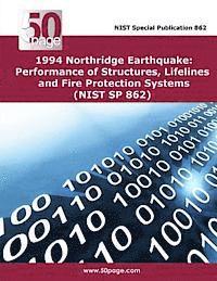 1994 Northridge Earthquake: Performance of Structures, Lifelines and Fire Protection Systems (NIST SP 862) 1