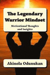 bokomslag The Legendary Warrior Mindset: Motivational Thoughts and Insights