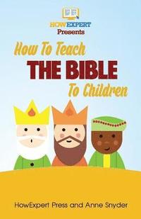bokomslag How to Teach The Bible To Children