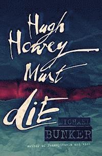 Michael Bunker - Hugh Howey Must Die!, Häftad