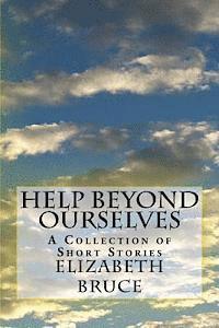 bokomslag Help Beyond Ourselves: A Collection of Short Stories