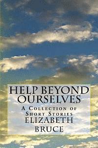 bokomslag Help Beyond Ourselves: A Collection of Short Stories