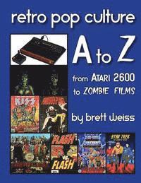 bokomslag Retro Pop Culture A to Z: From Atari 2600 to Zombie Films