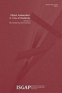 bokomslag Global Antisemitism: A Crisis of Modernity: Volume II: The Intellectual Environment