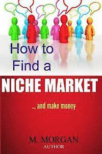 How to Find a Niche Market...And Make Money
