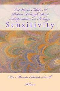 Let Words Make A Picture Through Your Interpretation on Feelings: Sensitivity 1