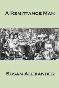 Susan Alexander - A Remittance Man, Häftad