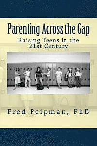 bokomslag Parenting Across the Gap: Raising Teens in the 21st Century