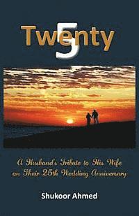 Twenty5: A Husband's Tribute to his Wife on their 25th Wedding Anniversary 1