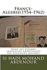 bokomslag France-Algerie(1954-1962): Dans les prisons francaises croupissent des algeriens malades